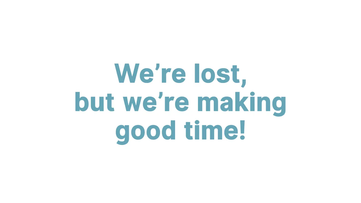 Lost, but making good time