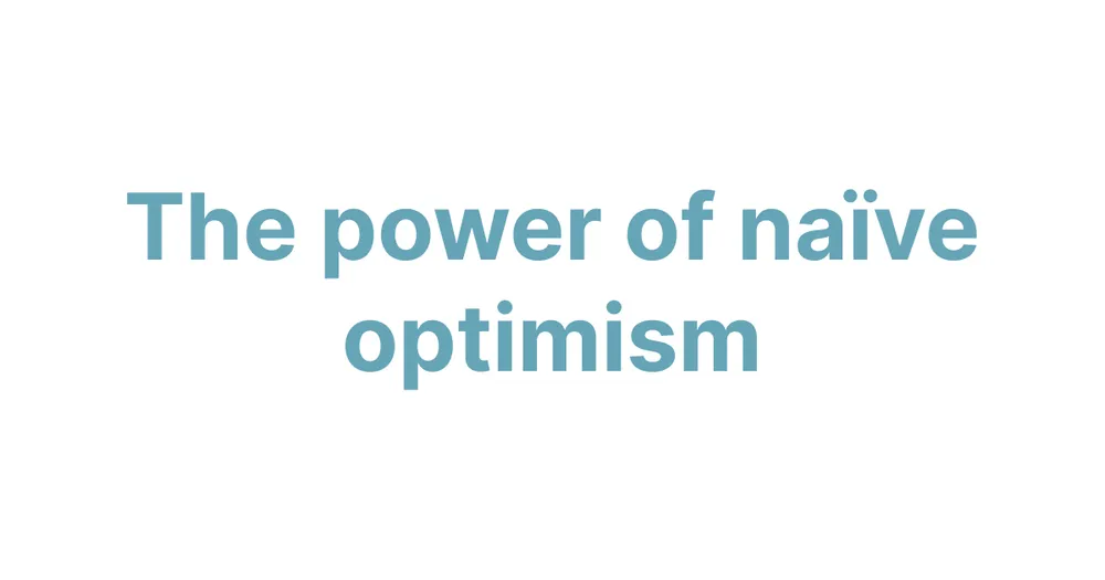 The power of naïve optimism
